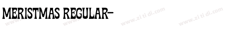 Meristmas Regular字体转换 Meristmas Regular字体转换
